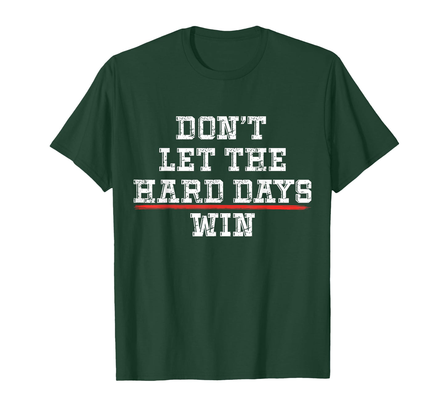 Don't Let the Hard Days Win Positivity Quote T-Shirt