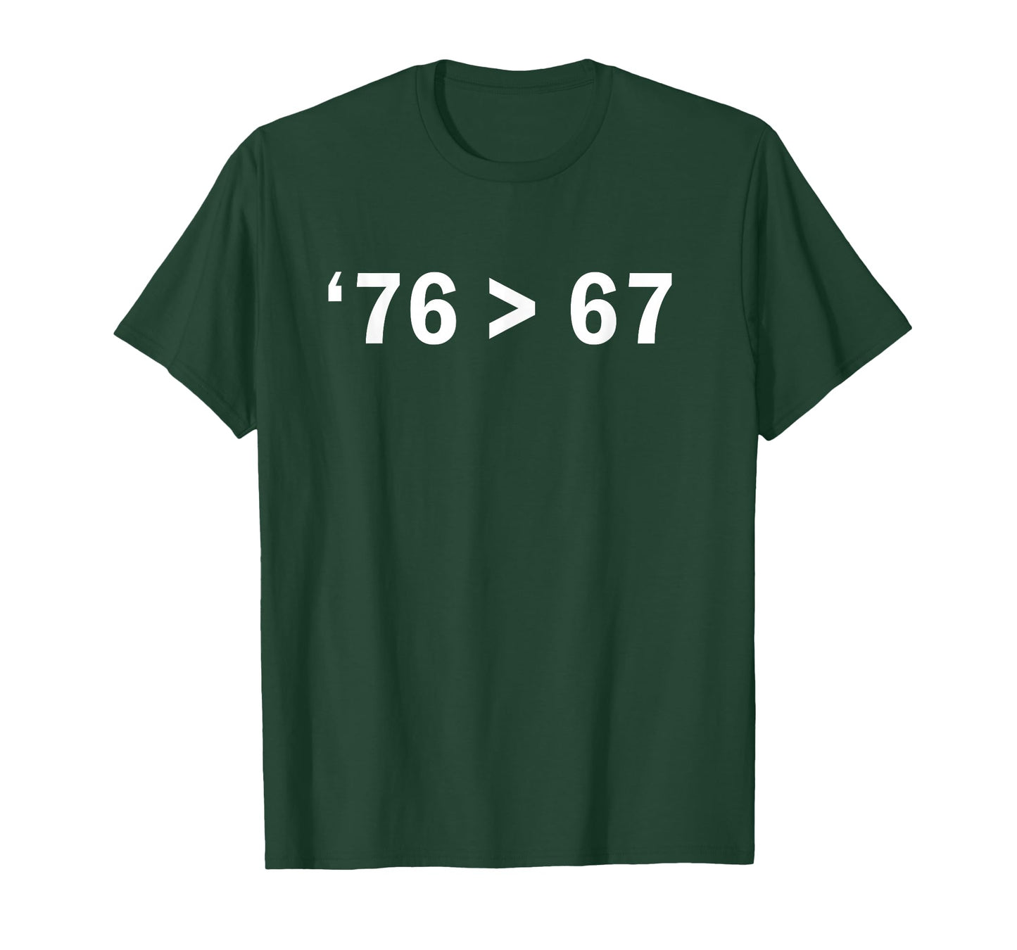 '76 > 67 Self-Evident Minimalist Math Joke T-Shirt