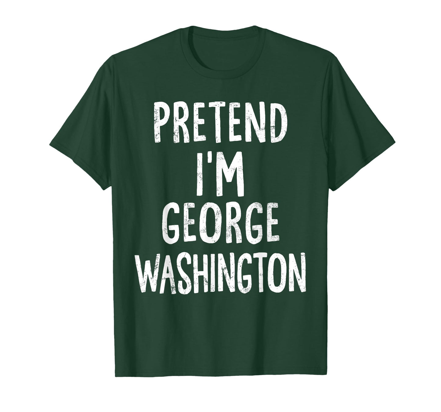 Pretend I'm George Washington Lazy Easy Halloween Costume T-Shirt