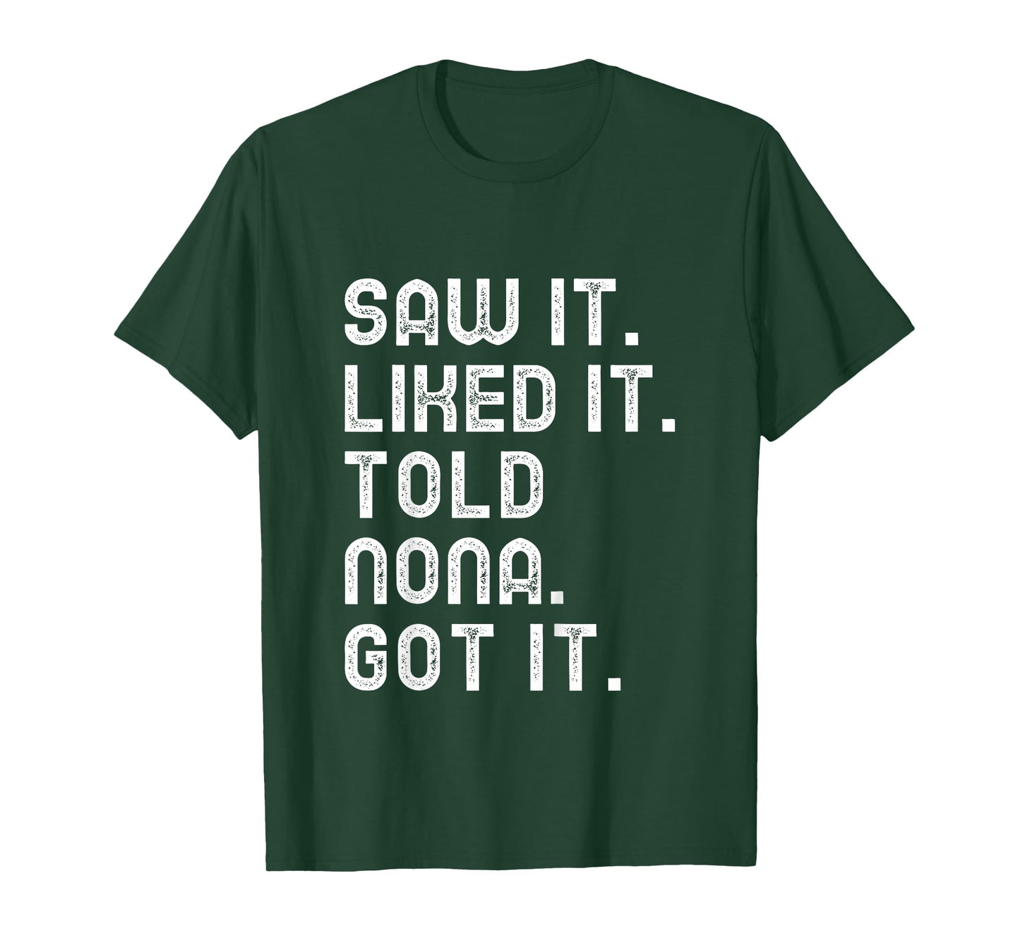 Kids Saw It Liked It Told Nona Got It Funny Boys Girls Kids T-Shirt