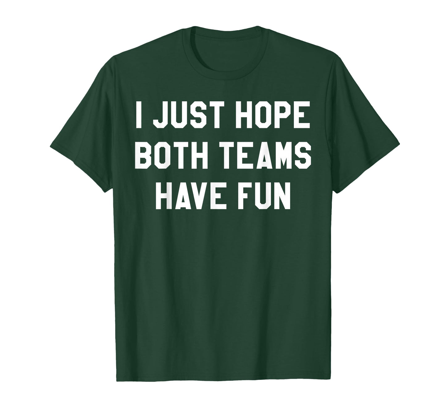 I Just Hope Both Teams Have Fun Funny Football Game Day T-Shirt