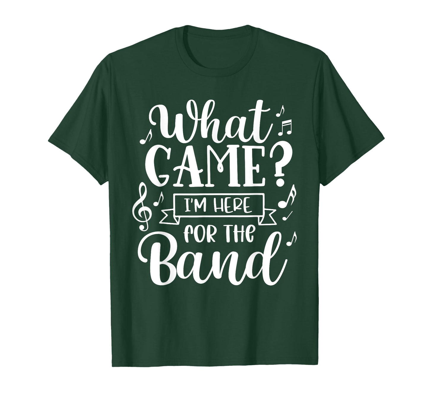 Marching Band What Game? I'm Here For The Band T-Shirt