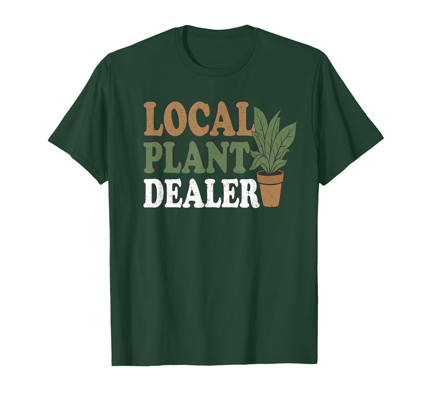 Support Your Local Plant Dealer Funny Gardening & Plant T-Shirt
