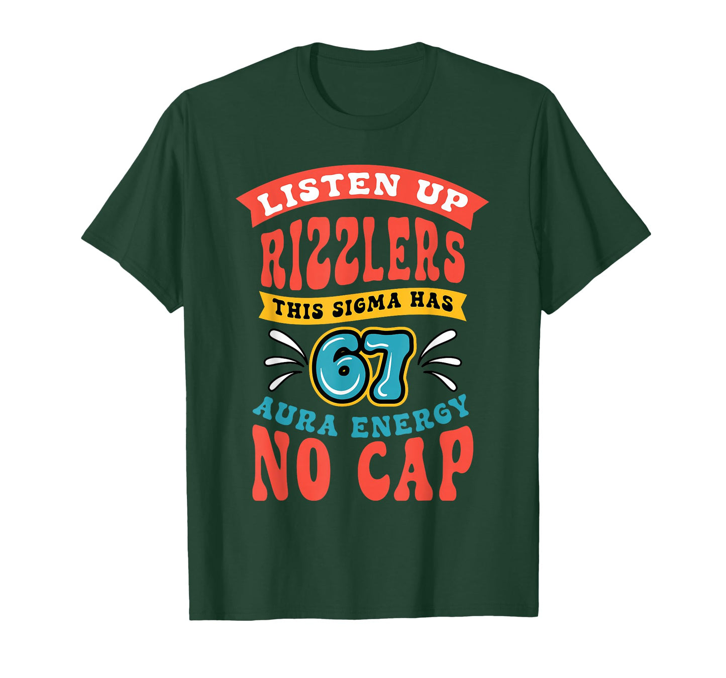 Listen Up Rizzlers Sigma 67 Aura Energy Six Seven Alpha Gen T-Shirt