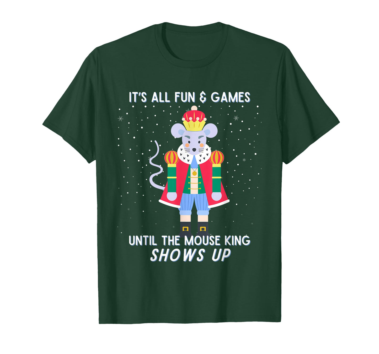 Funny Nutcracker Christmas Mouse King Fun & Games Until T-Shirt