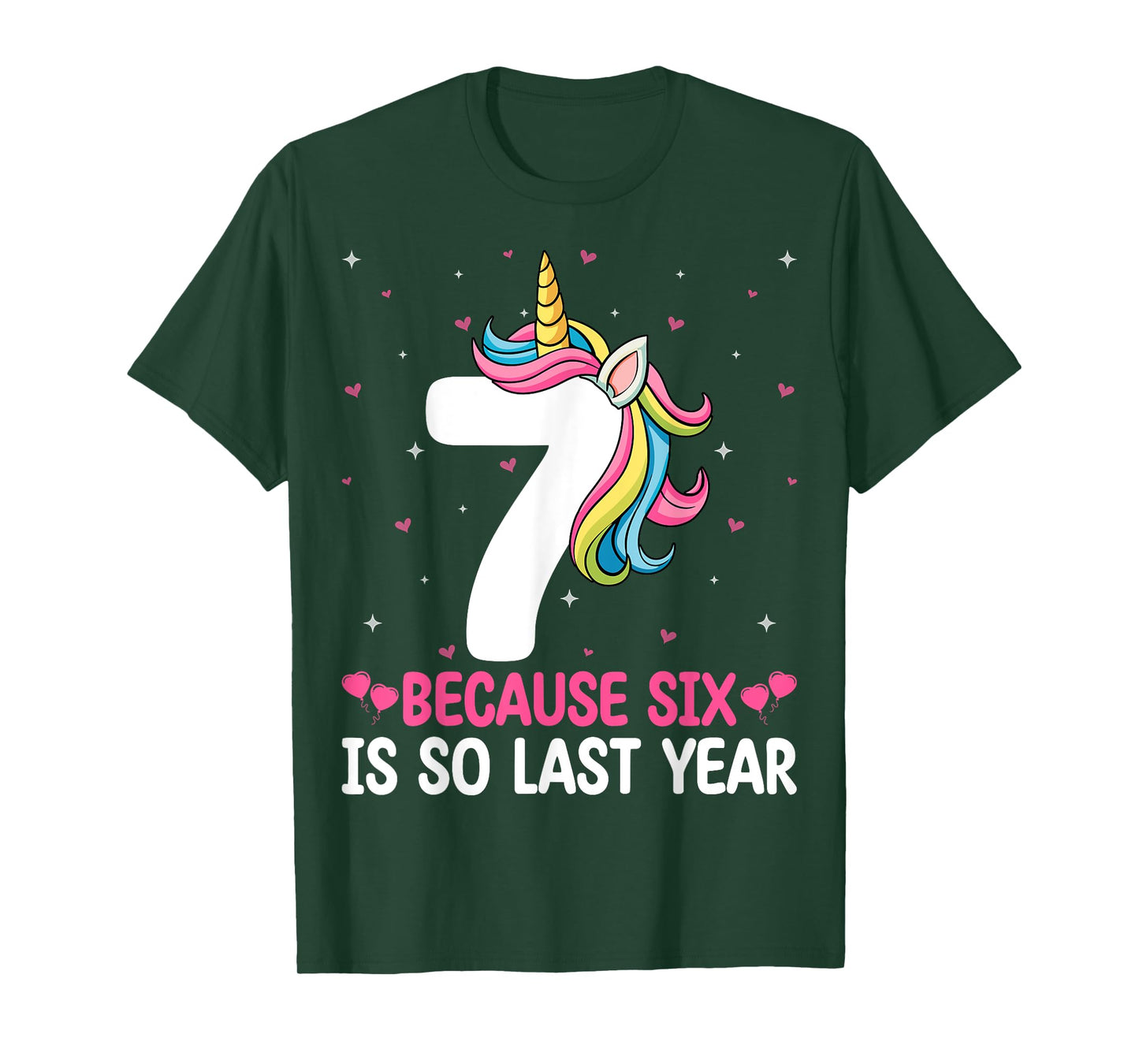 7 Because Six Is So Last Year Unicorn Rainbow 7th Birthday T-Shirt