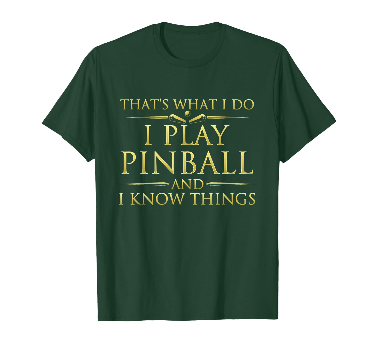 I Play Pinball And I Know Things - Funny Pinball Arcade Game T-Shirt