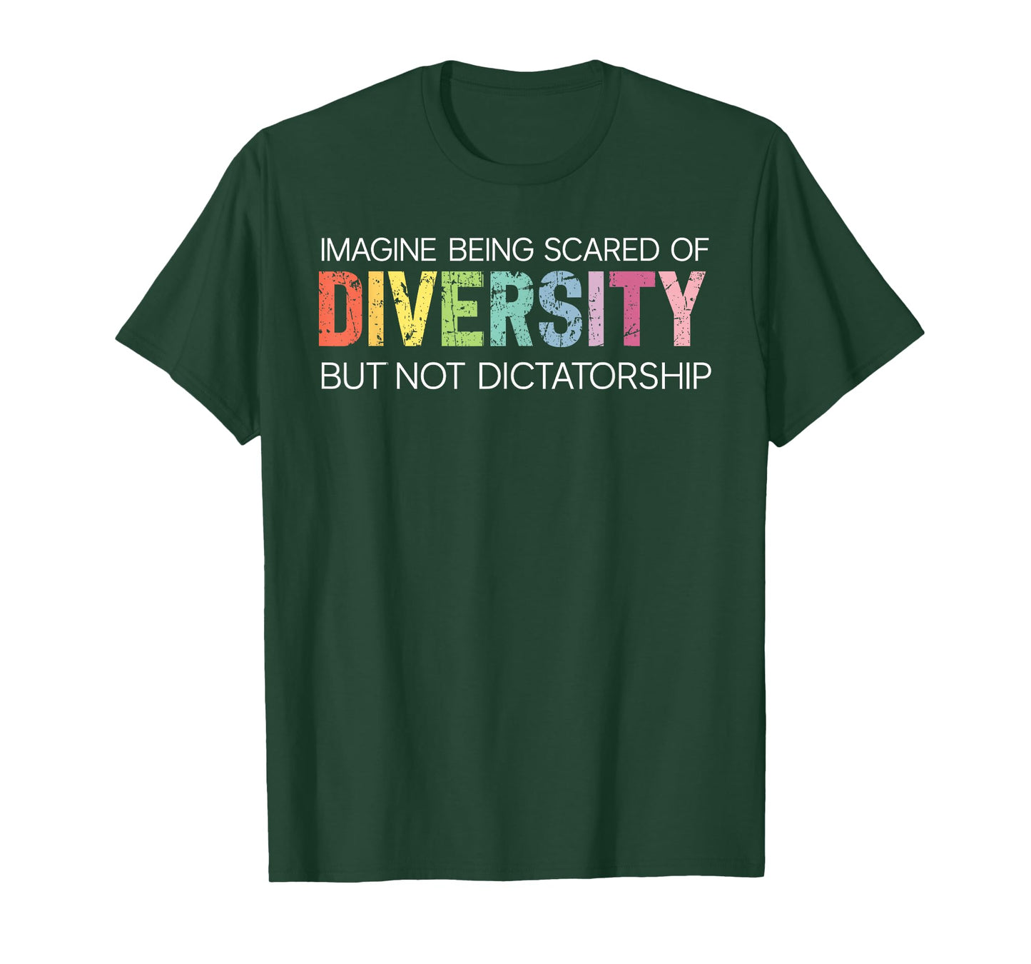 Imagine Being Scared of Diversity Not Dictatorship Equality T-Shirt