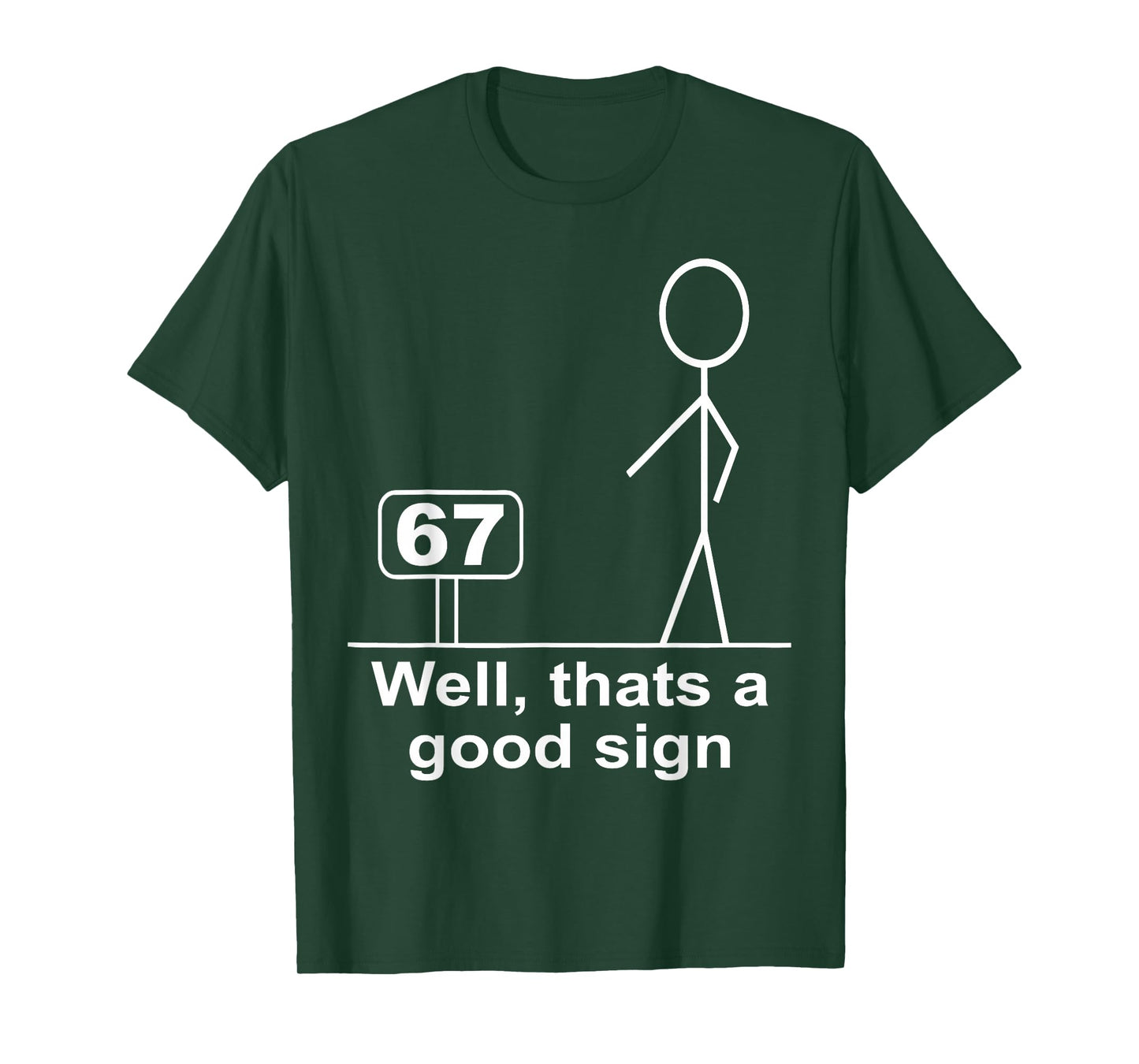 Funny Six Seven 6 7 Meme Well Thats A Good Sign 67 T-Shirt