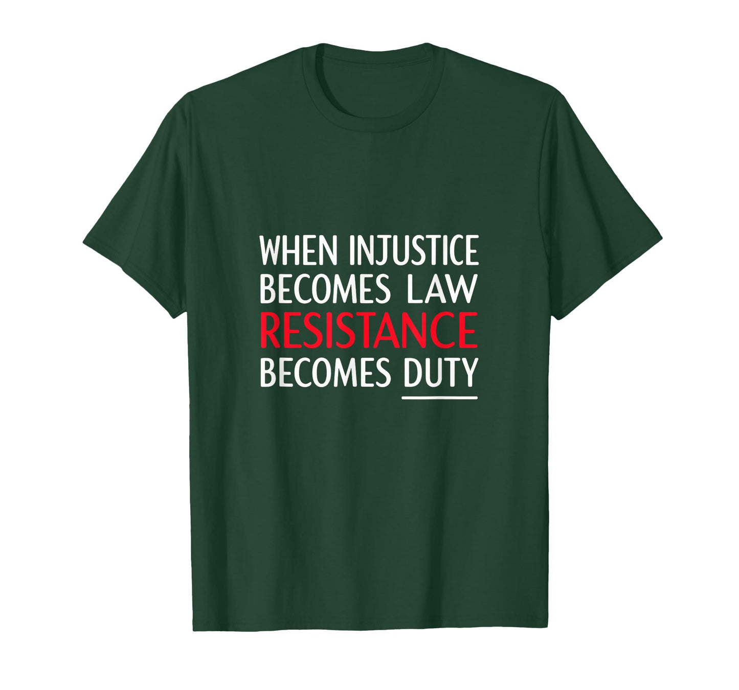When Injustice Becomes Law Resistance Becomes Duty T-Shirt