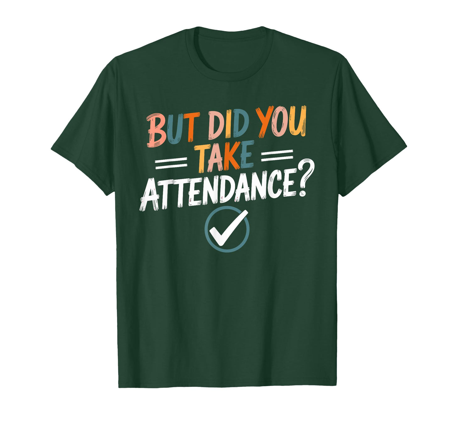 But Did You Take Attendance-Teacher School Secretary Team T-Shirt