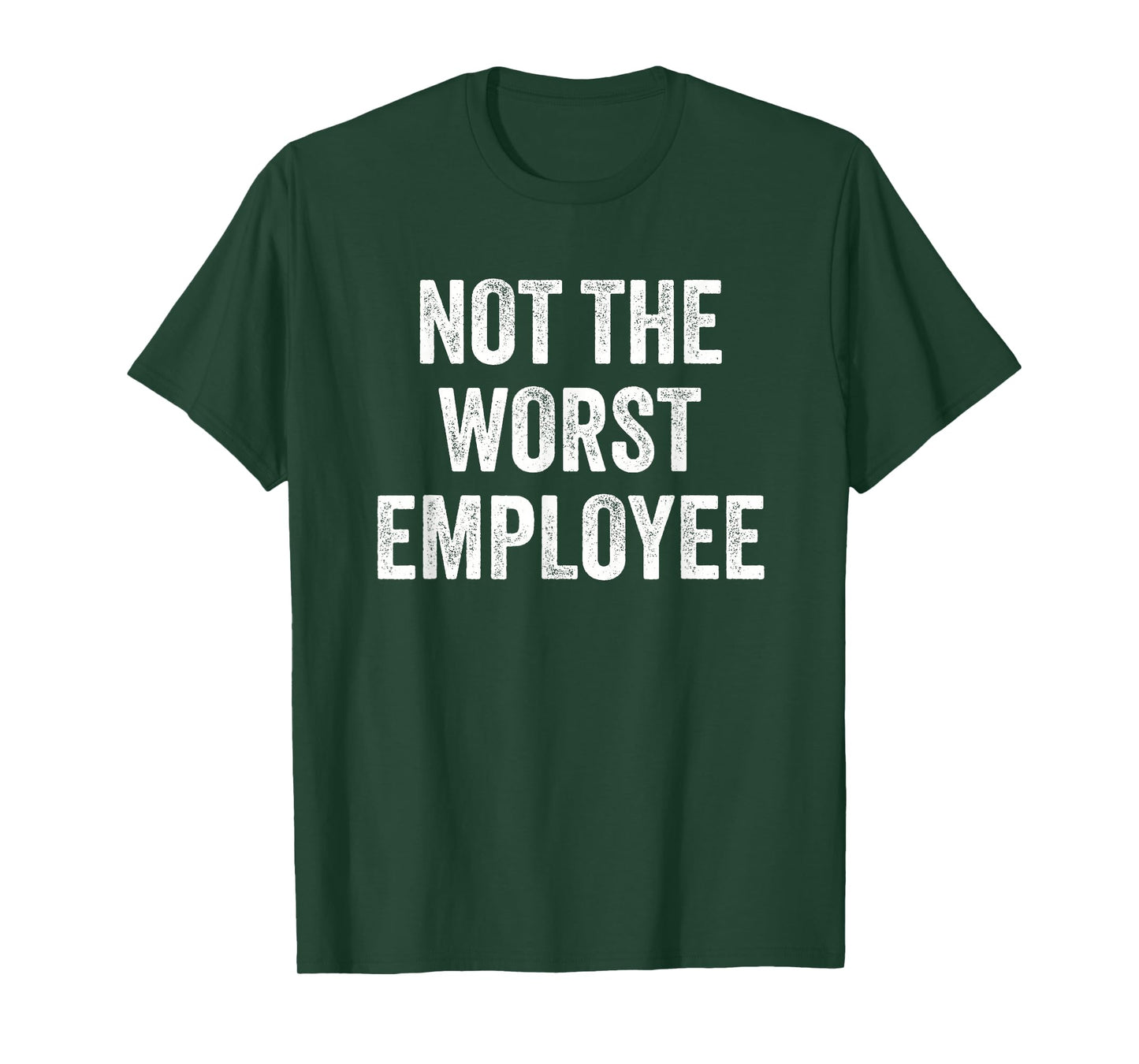 Not The Worst Employee Funny Sarcastic Saying Work Job Meme T-Shirt