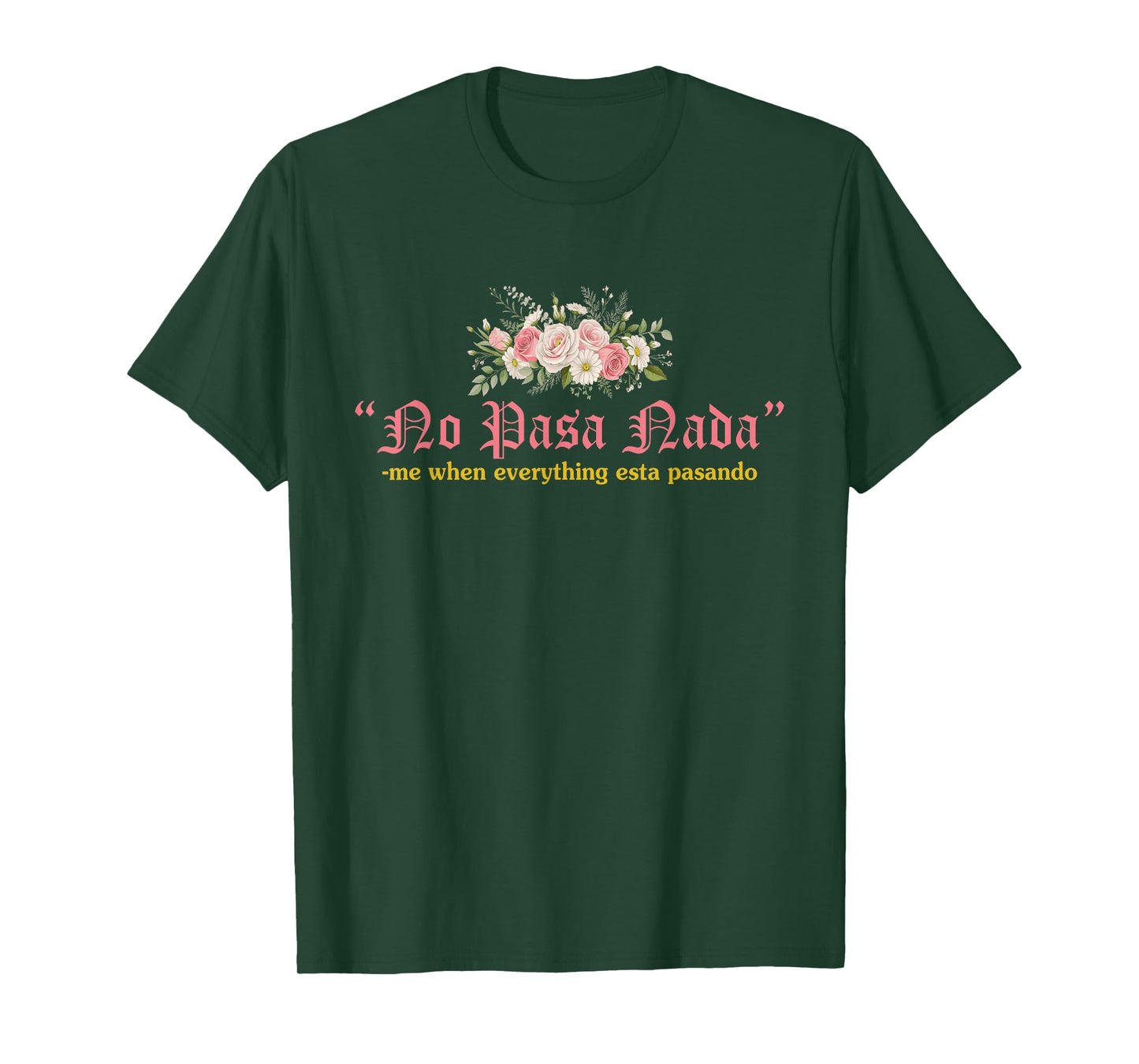 No Pasa Nada Me When Everything Esta Pasando Quote T-Shirt