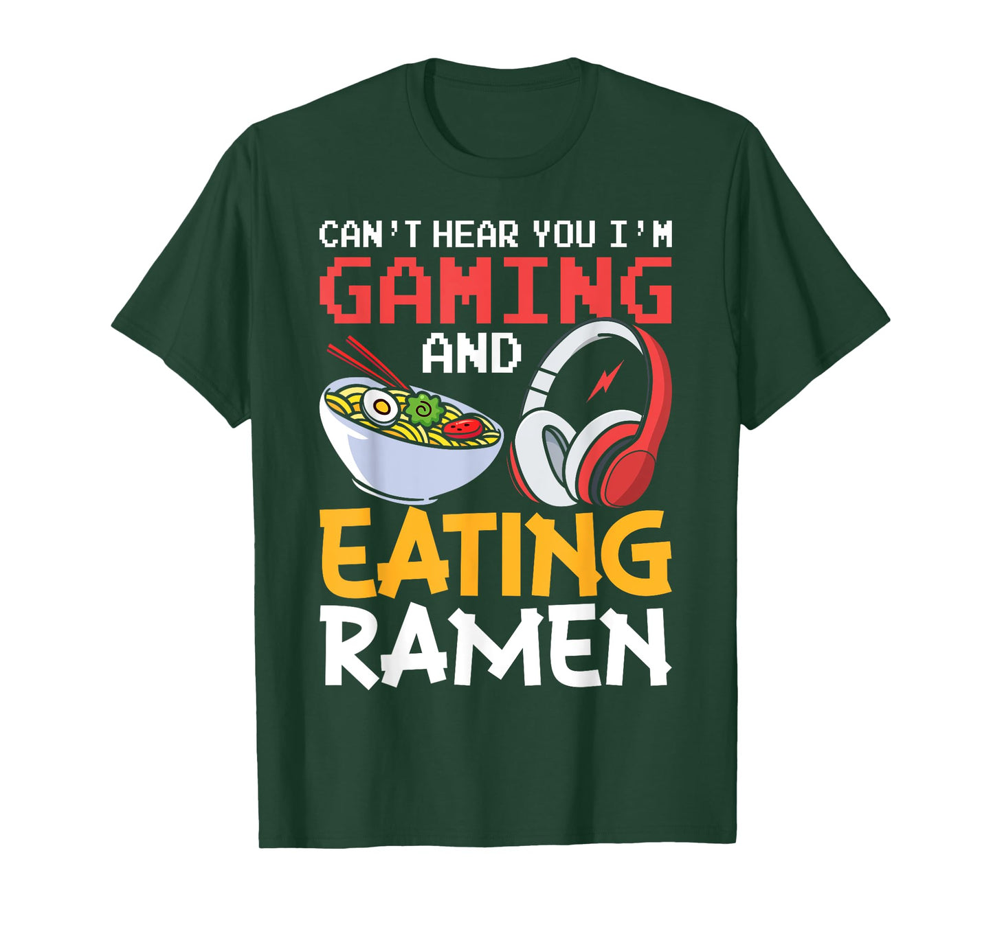 Funny Can't Hear You I'm Gaming And Eating Ramen Gamer T-Shirt