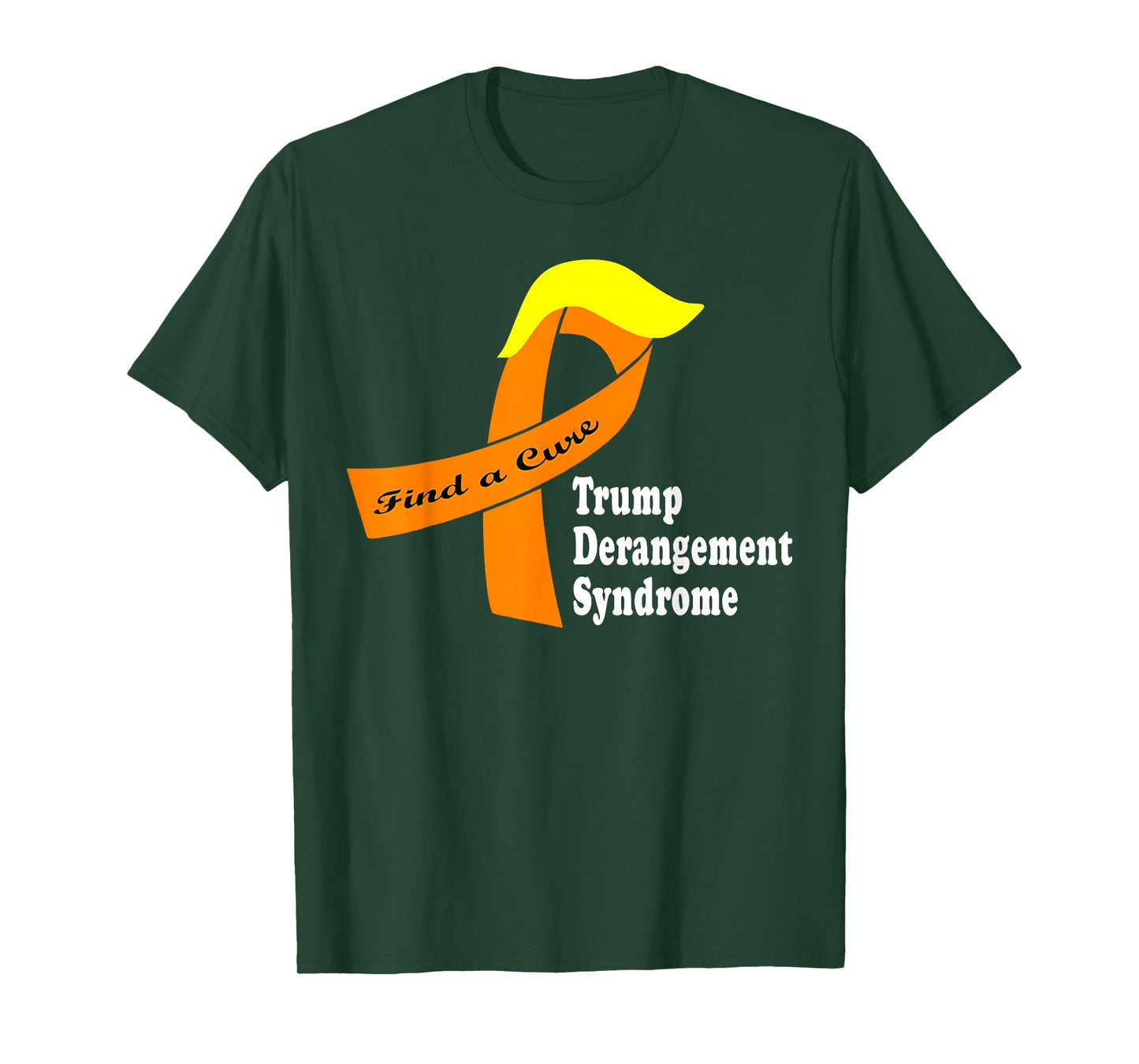 Find A Cure Trumps Derangement Syndrome Ribbon Funny Saying T-Shirt