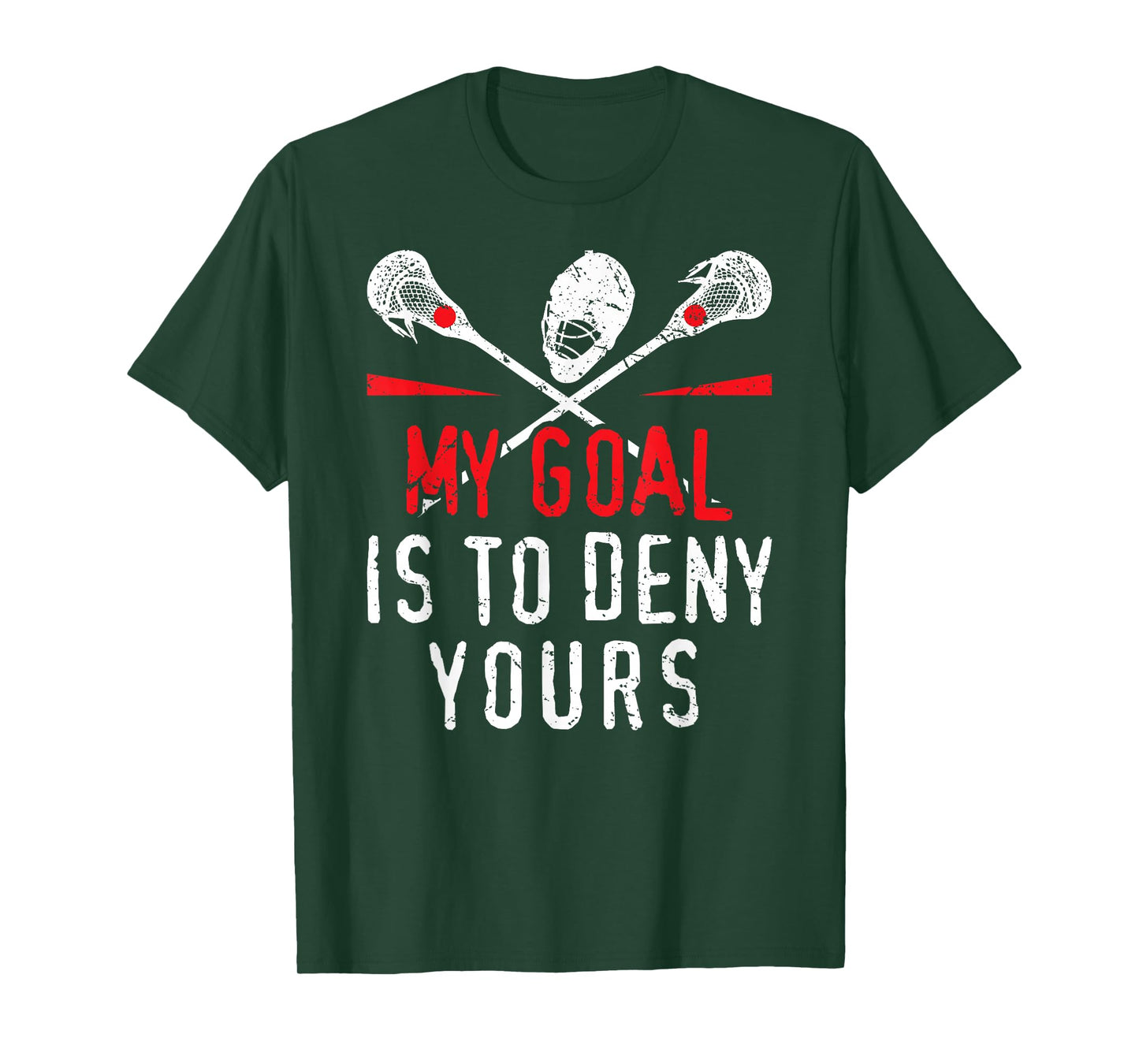 Lacrosse My Goal Is To Deny Yours For Guys & Girls Lacrosse T-Shirt