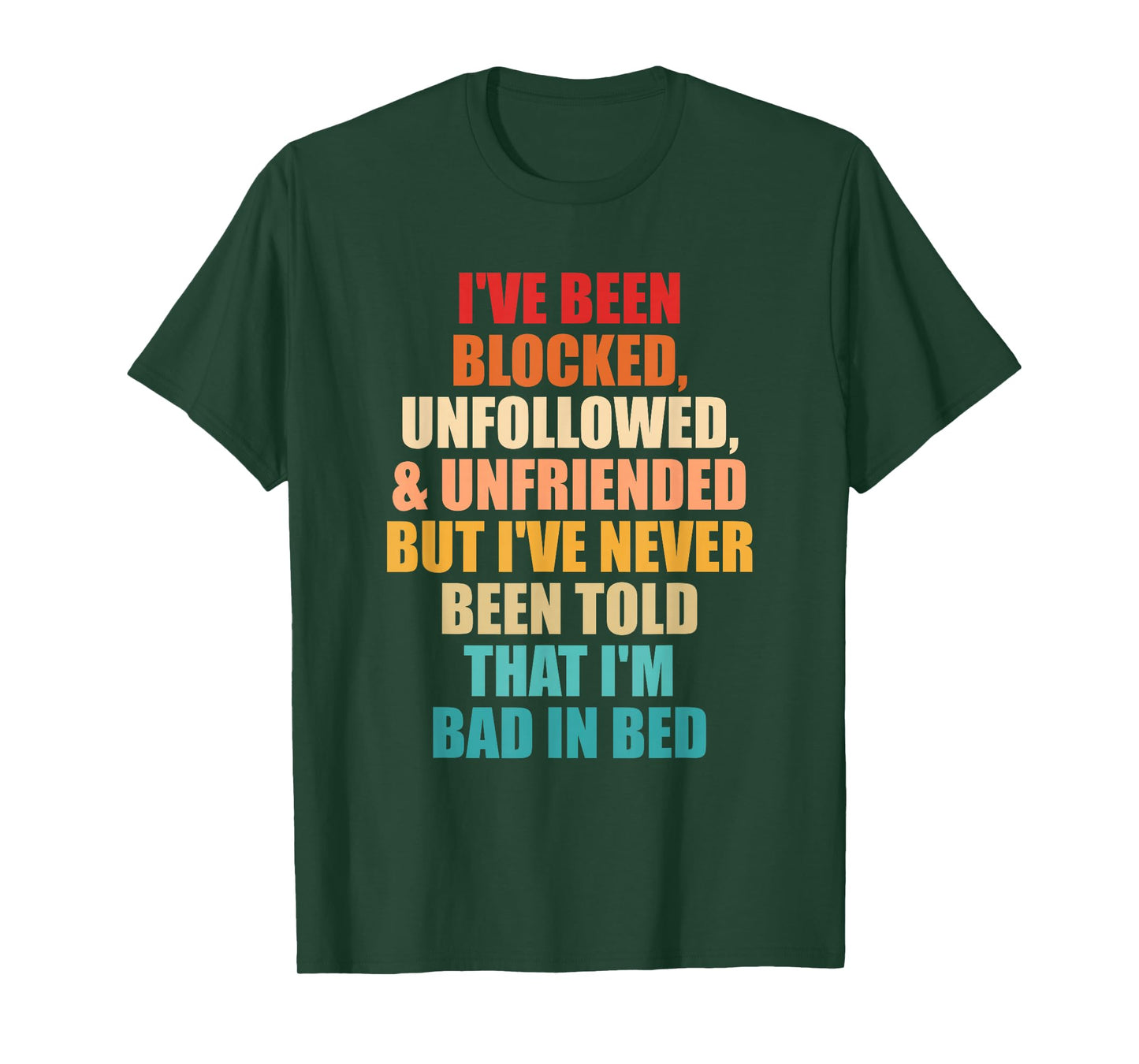 I've Never Been Told That I'm Bad in Bed T-Shirt