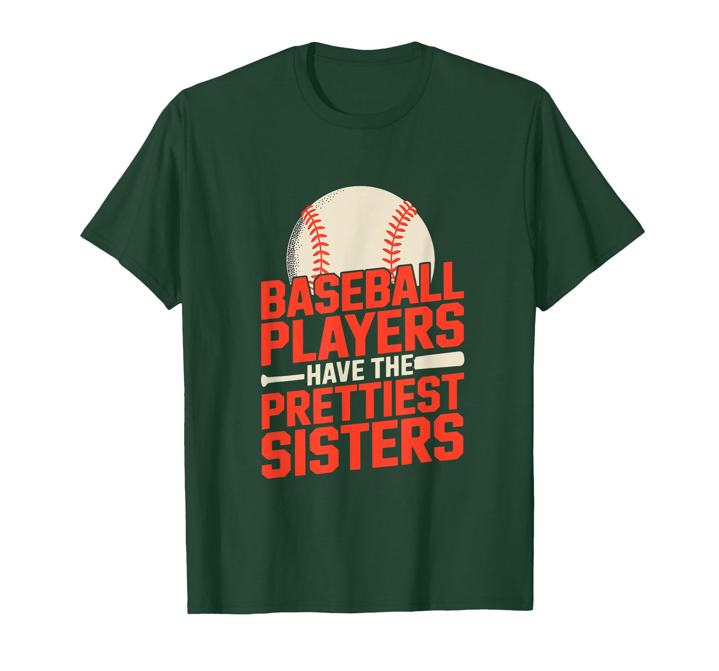Baseball Players Have The Prettiest Sisters Humor Quote Fun T-Shirt