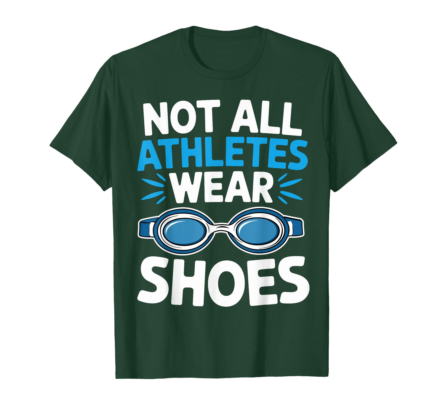 Not All Athletes Wear Shoes Fuuny Swimmers Swim T-Shirt