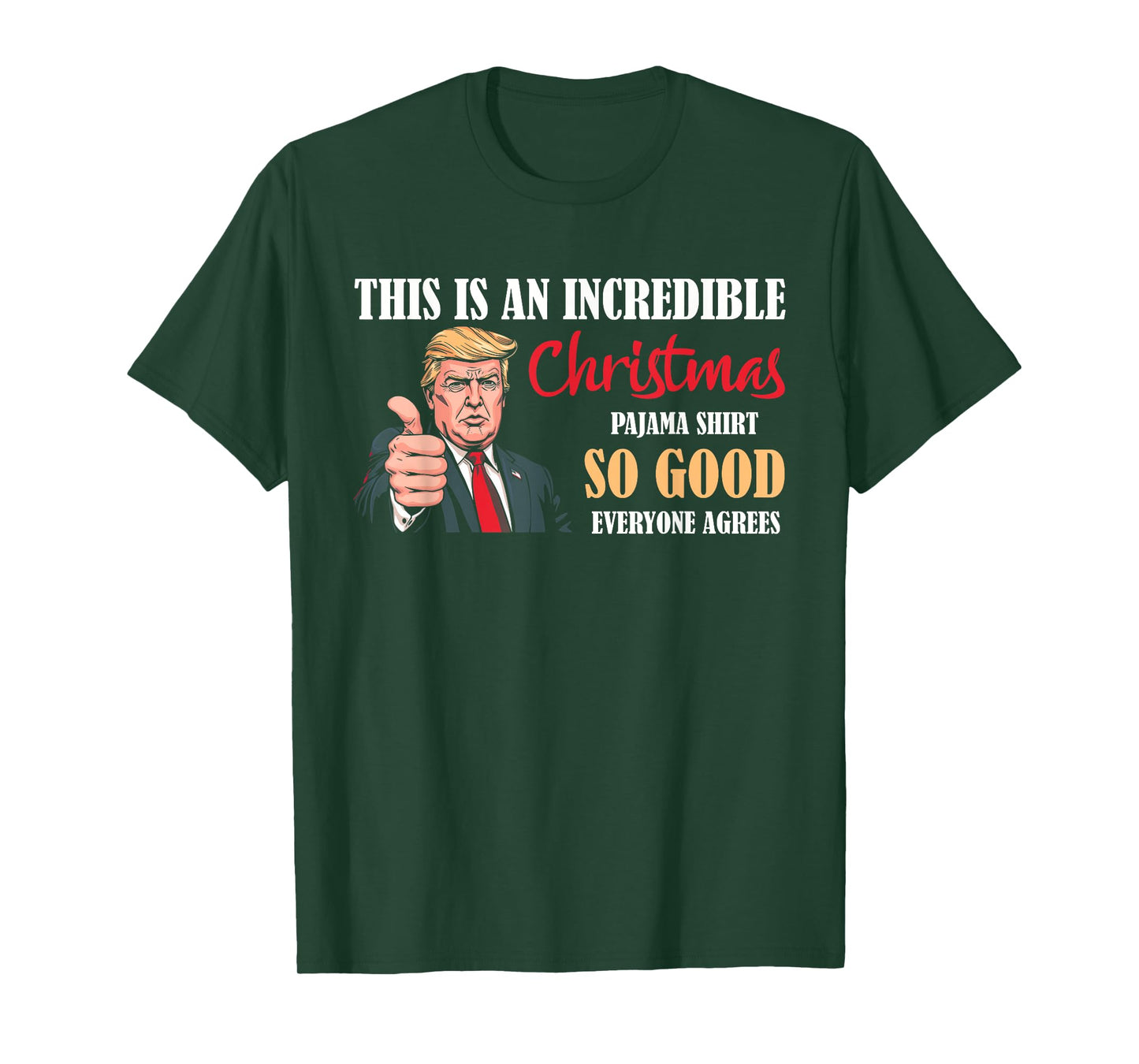 Funny Trump Christmas Pajama Shirt So Good Everyone Agrees T-Shirt