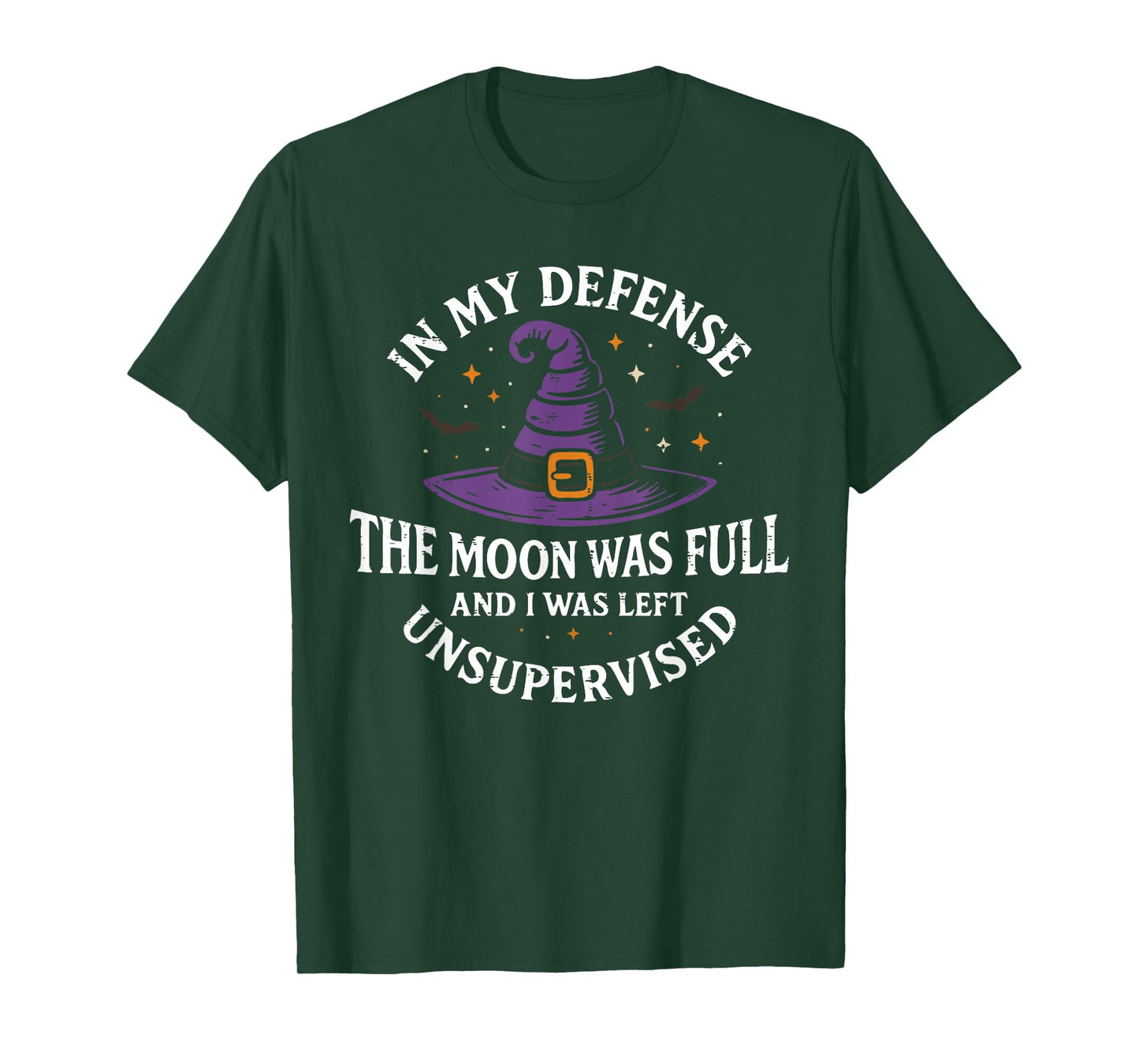 in My Defense The Moon was Full Unsupervised Witch T-Shirt