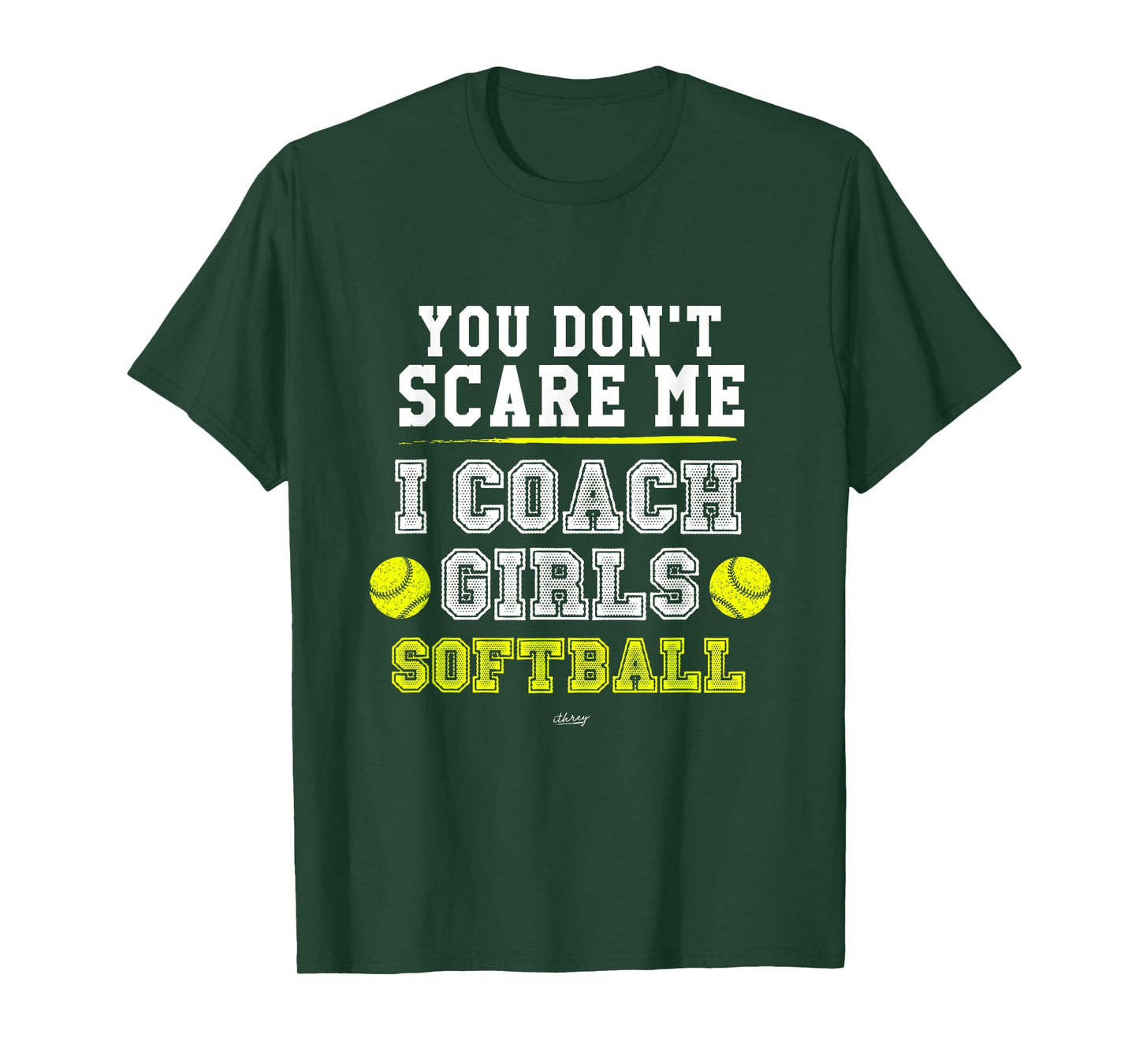 Funny Softball Coach You Don't Scare Me I Coach Girls T-Shirt