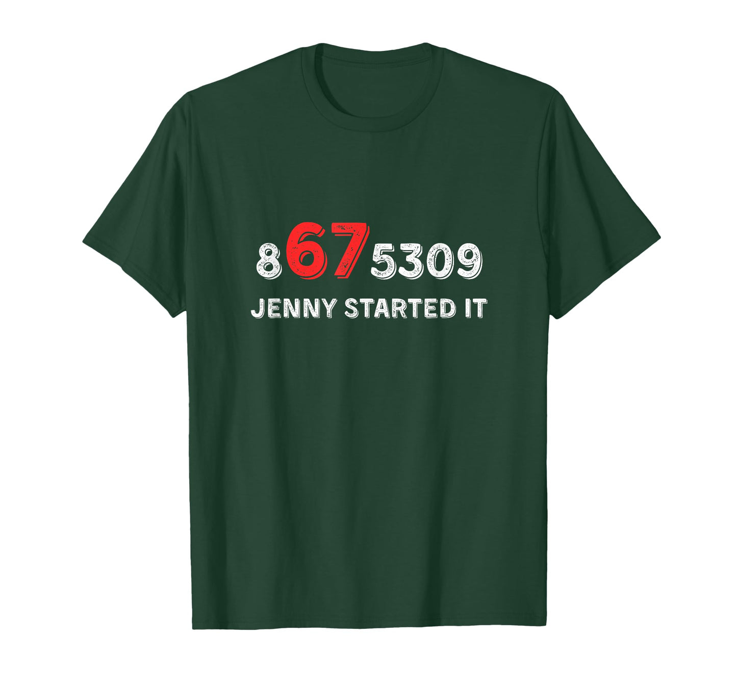 Funny 67 Jenny Started It 8675309 Gen X Six Seven T-Shirt - T-Shirt | Forest