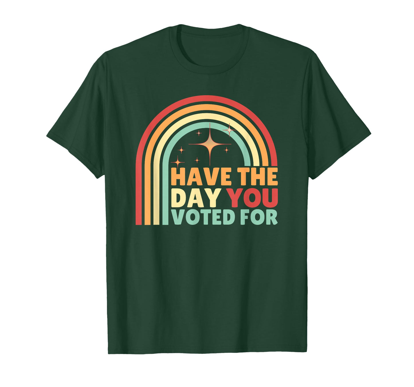 Groovy Have The Day YOU Voted For Retro T-Shirt