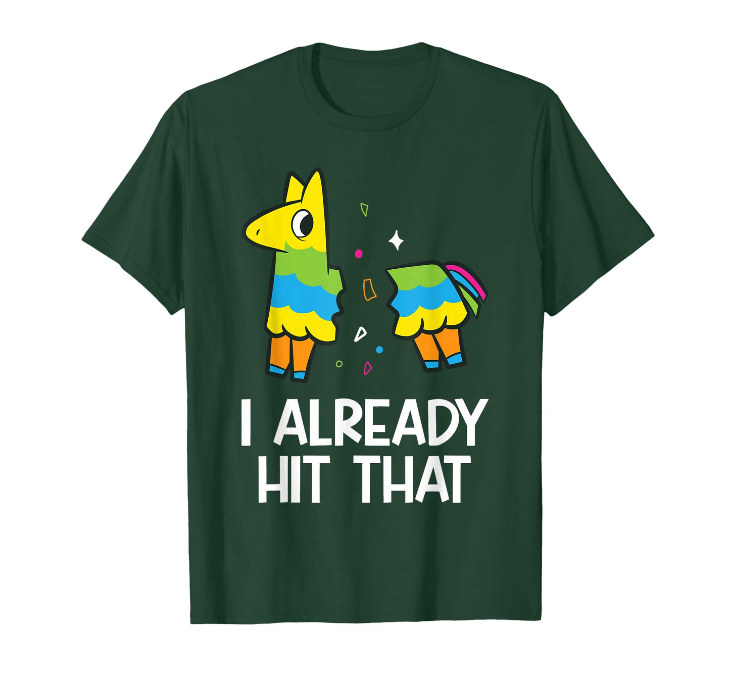 I Already Hit That Mexican Fiesta Funny Pinata T-Shirt