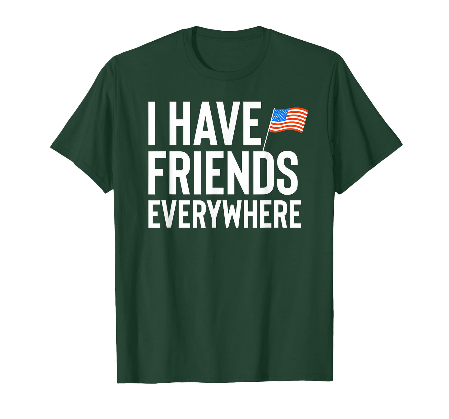I Have Friends Everywhere - NO KINGS In America USA Flag T-Shirt