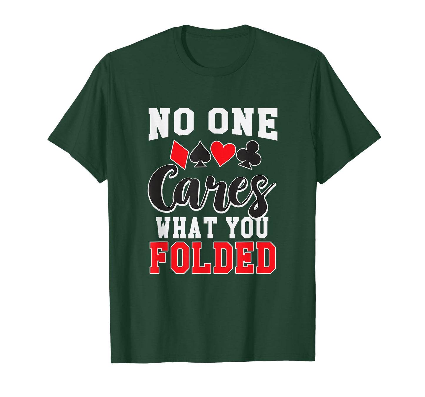 Funny No One Cares What You Folded Texas Holdem Poker Shirt T-Shirt
