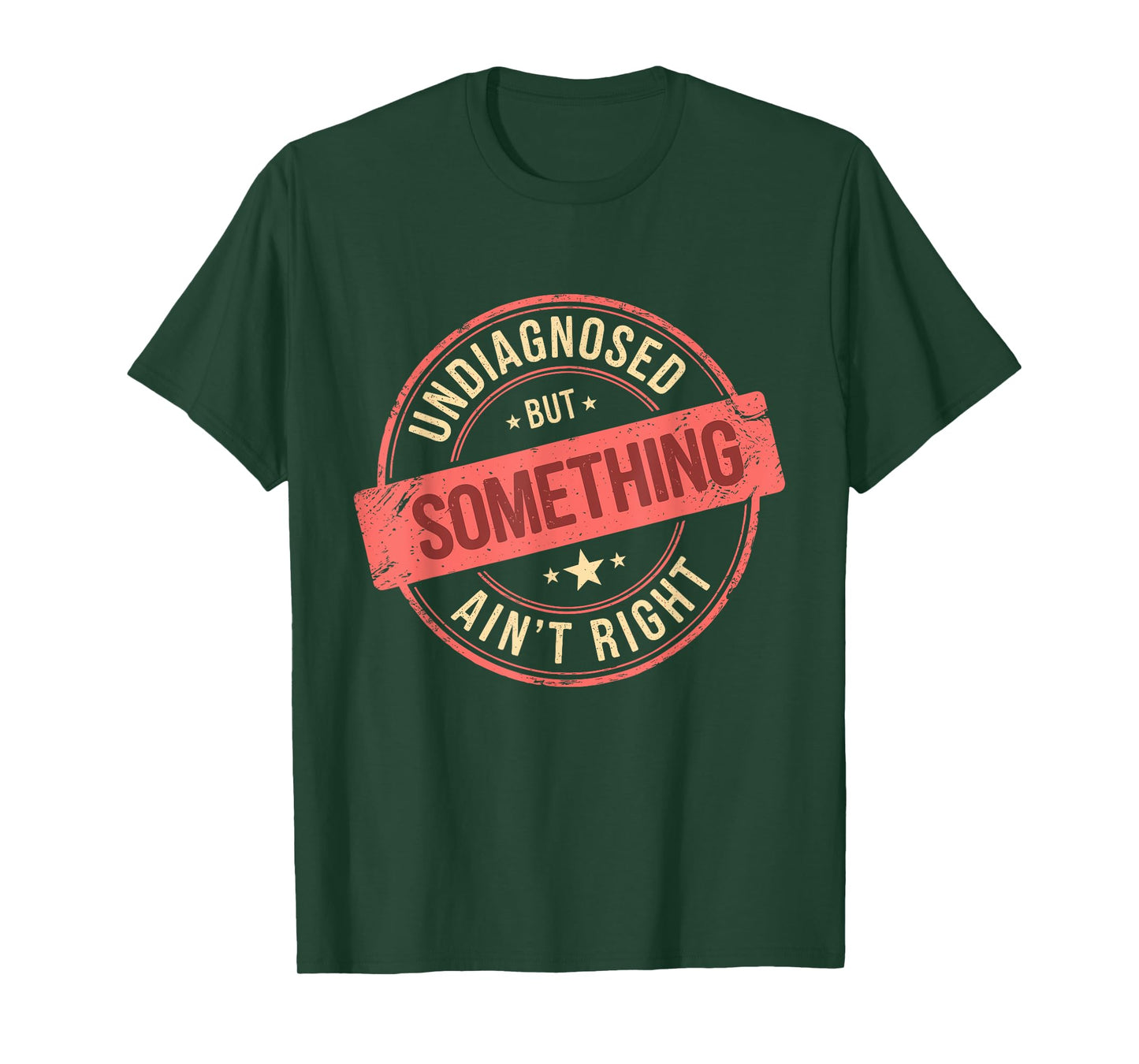 Undiagnosed But Something Ain't Right T-Shirt