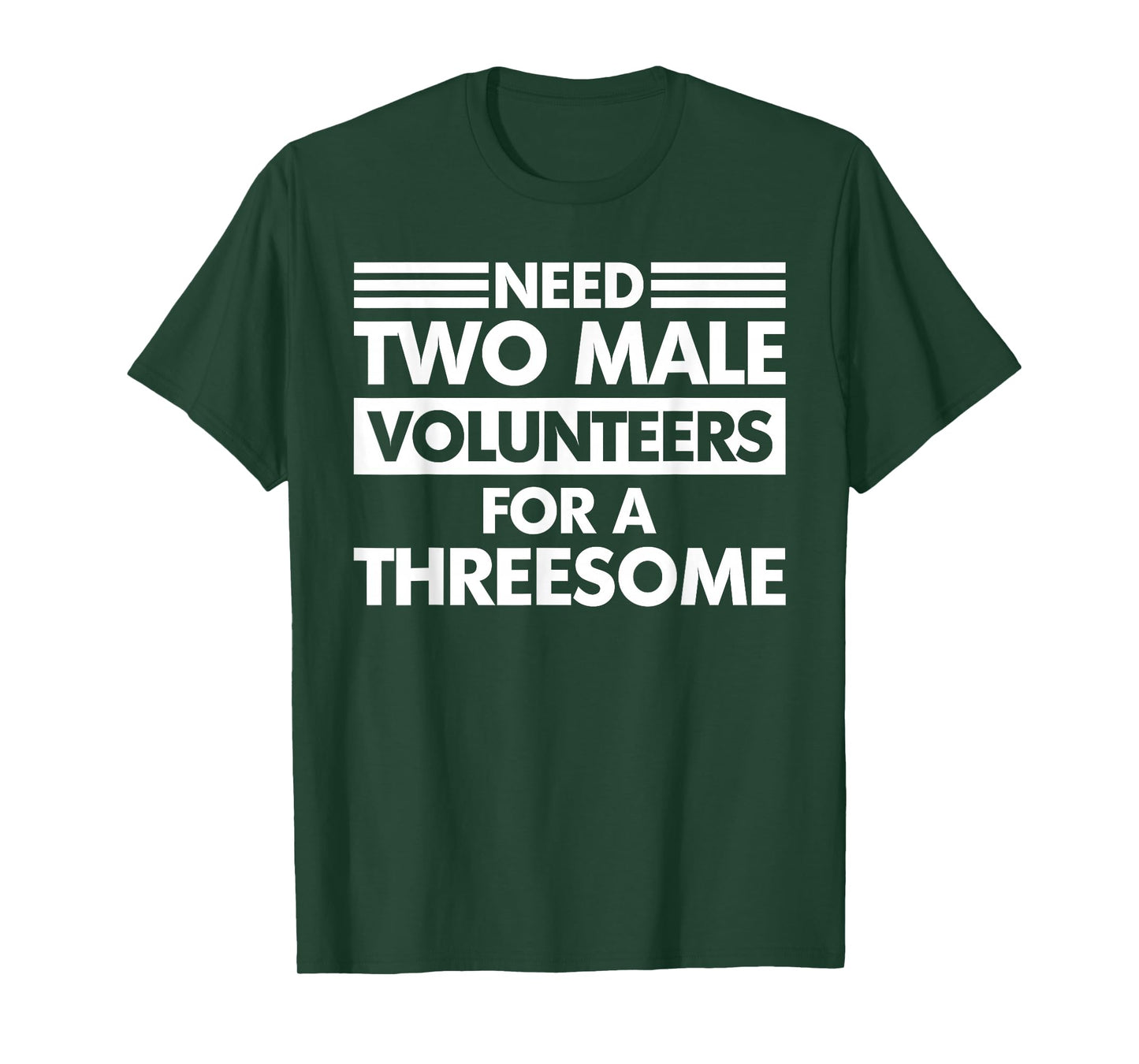 Need Two Male Volunteers For A Threesome Embarrassing Adult T-Shirt