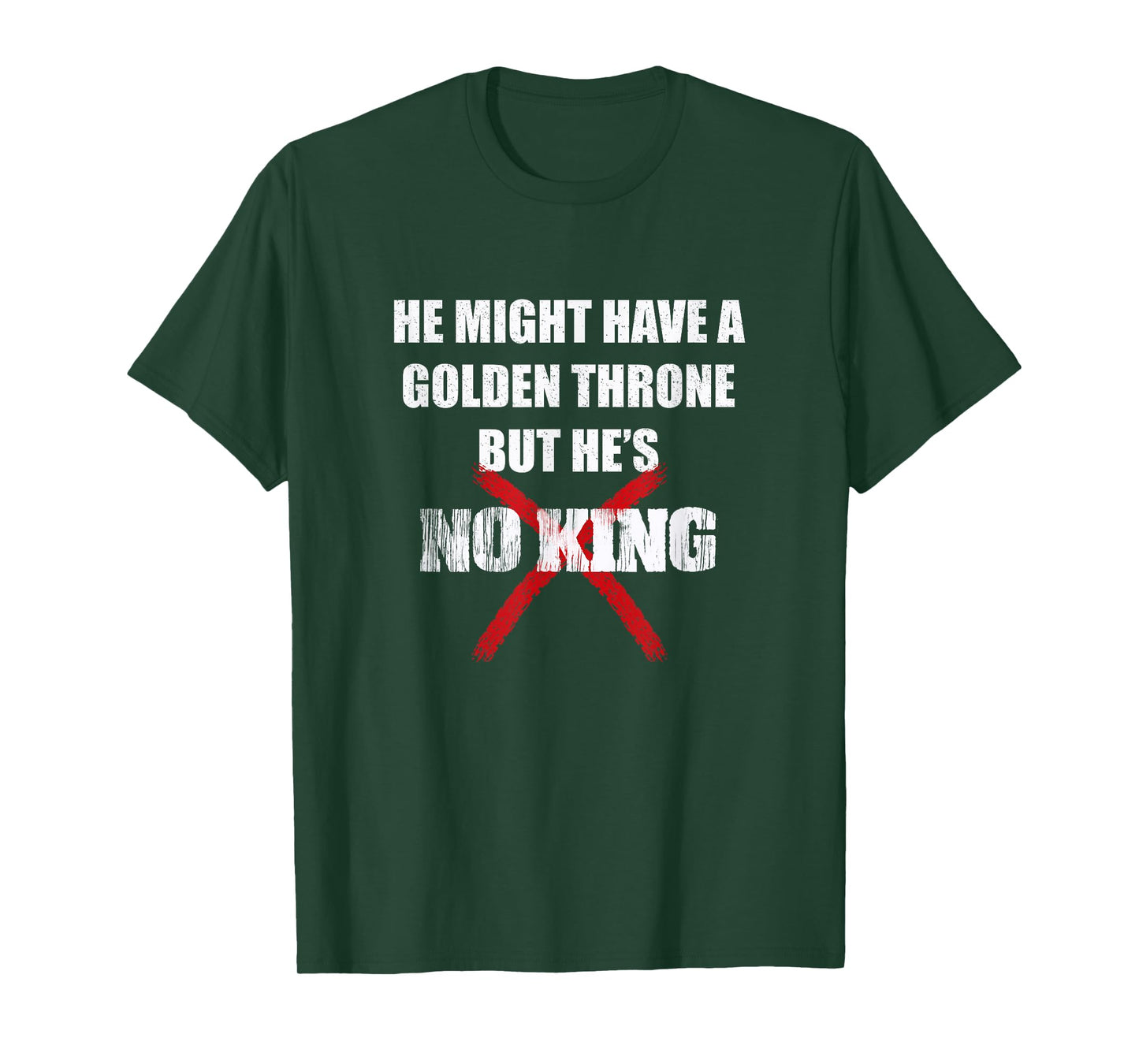 He Might Have A Golden Throne But He's No King T-Shirt