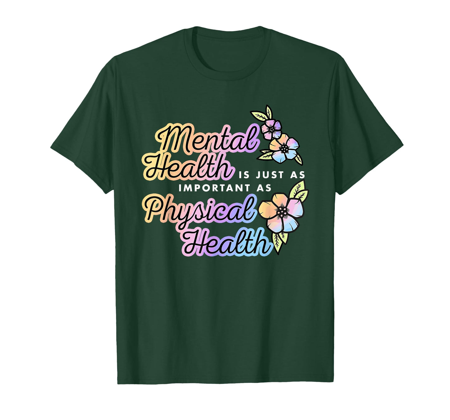 Mental Health Is Just A Important As Physical Health Quote T-Shirt