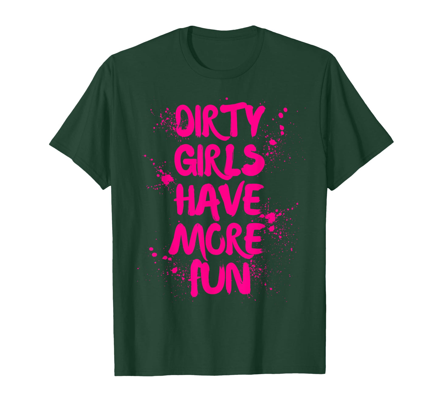 Dirty Girls Have More Fun Mudder Mudding Girl Women Mud Run T-Shirt