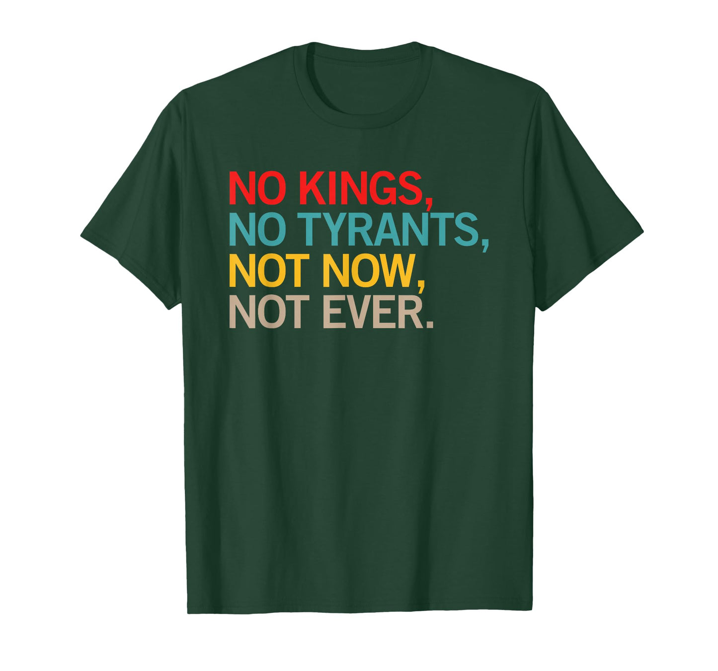No Kings No Tyrants Not Now Not Ever Anti Tyrant Design T-Shirt