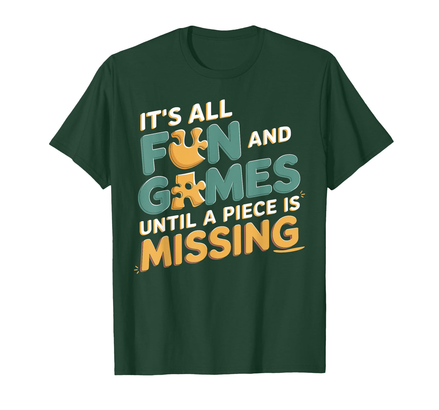 It's All Fun & Games Until a Piece Is Missing Jigsaw Puzzle T-Shirt