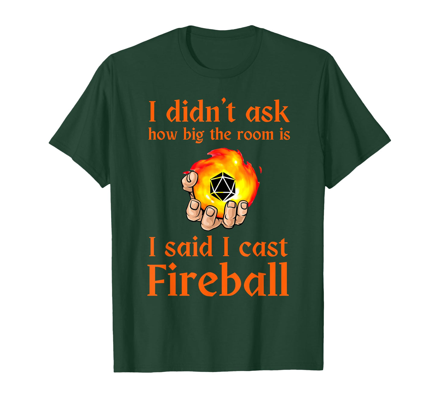 I didn't ask how big the room is I said I cast fireball T-Shirt