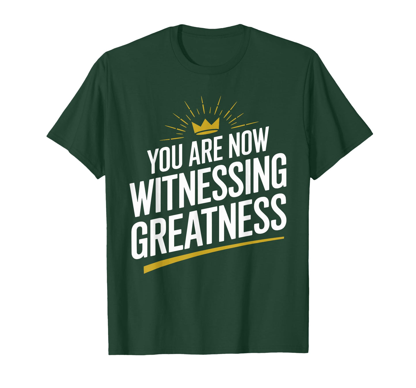 You Are Now Witnessing Greatness | Unique Greatness T-Shirt
