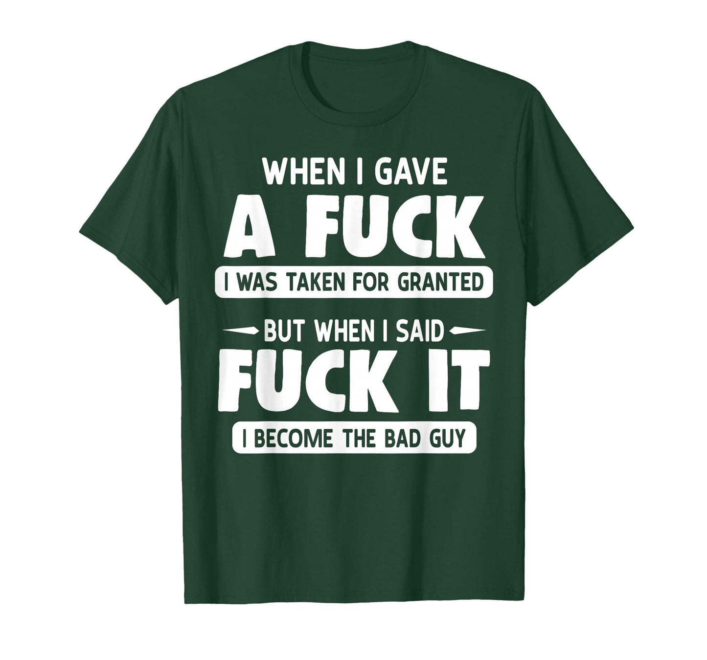 When I Gave A Fuck I Was Taken For Granted But When I Fuck T-Shirt