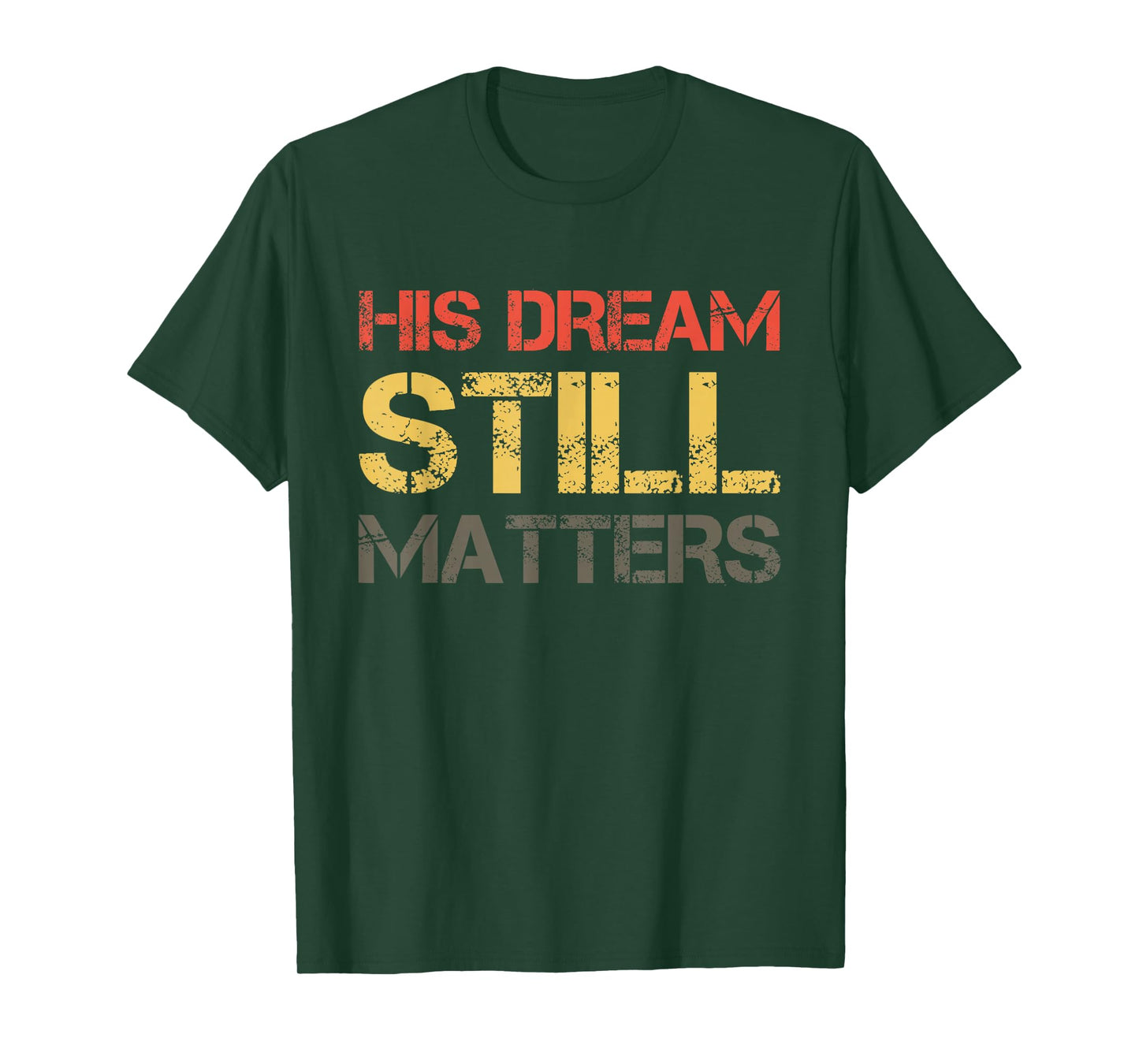 His Dream Still Matters Martin Luther King Day Human Rights T-Shirt