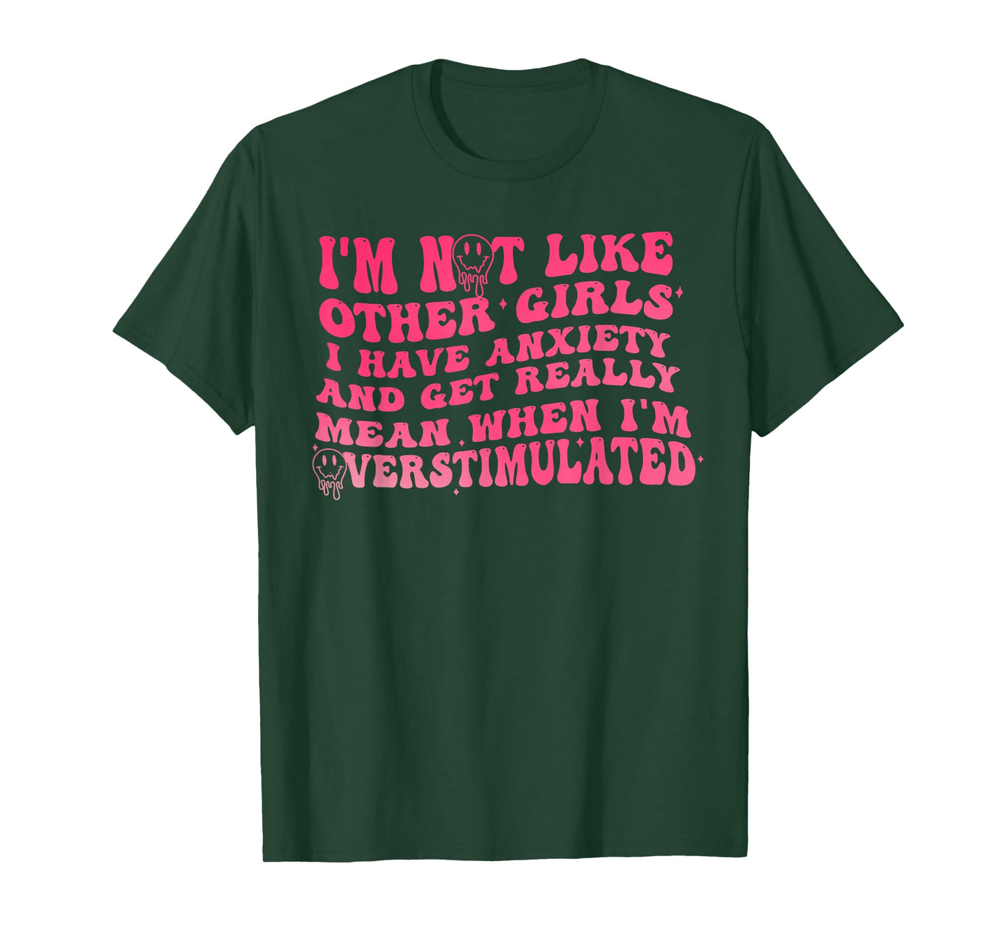 I'm Not Like Other Girls I Have Anxiety And Get Really Mean T-Shirt