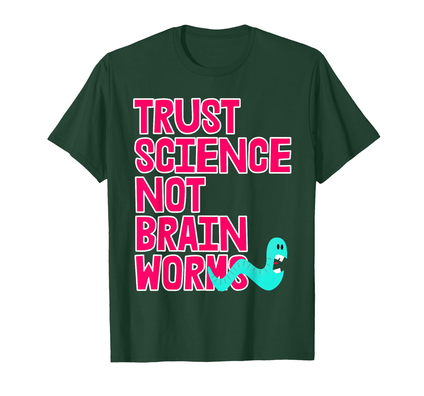 Trust Science NOT Brain Worms T-Shirt