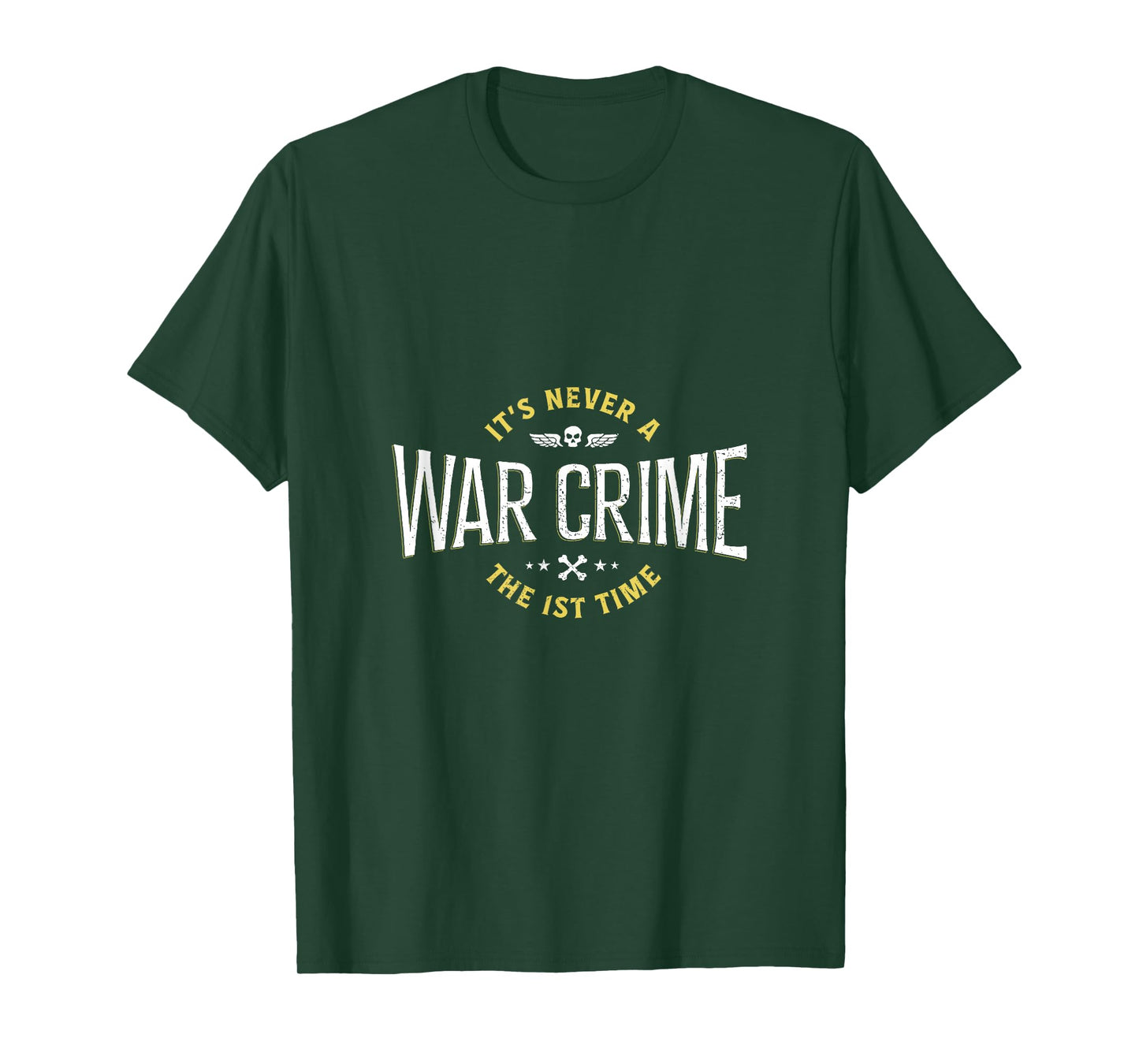 It's Never A War Crime The First Time - Funny Saying T-Shirt