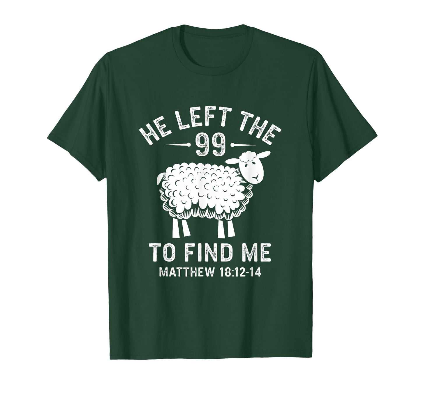 He Left the 99 To Find Me Jesus Lost Sheep Christian Quote T-Shirt