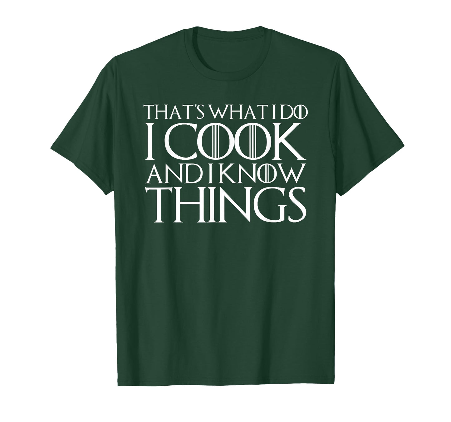 THAT'S WHAT I DO I COOK AND I KNOW THINGS T-Shirt T-Shirt