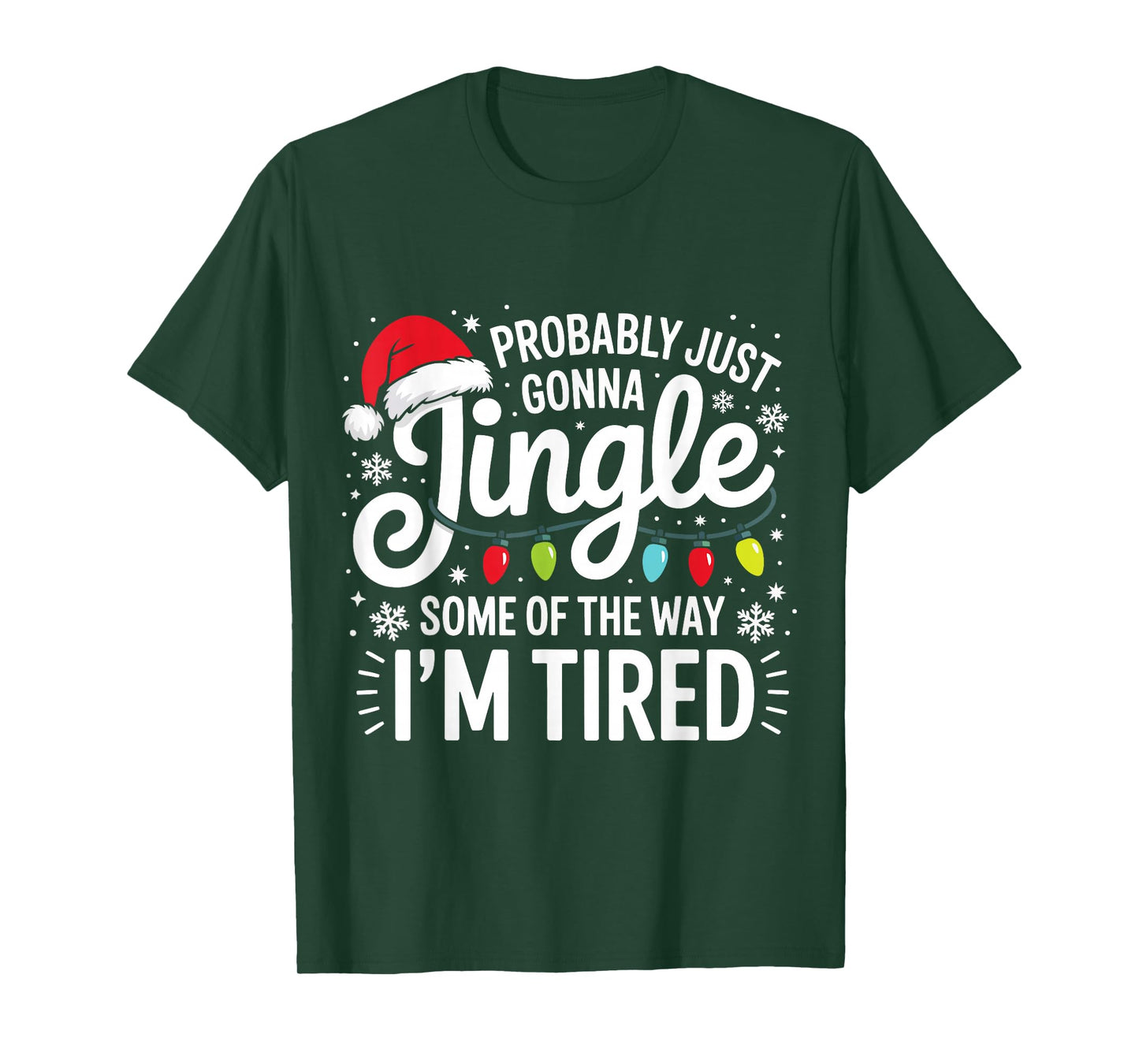 Probably Just Gonna Jingle Some of The Way I'm Tired Xmas T-Shirt