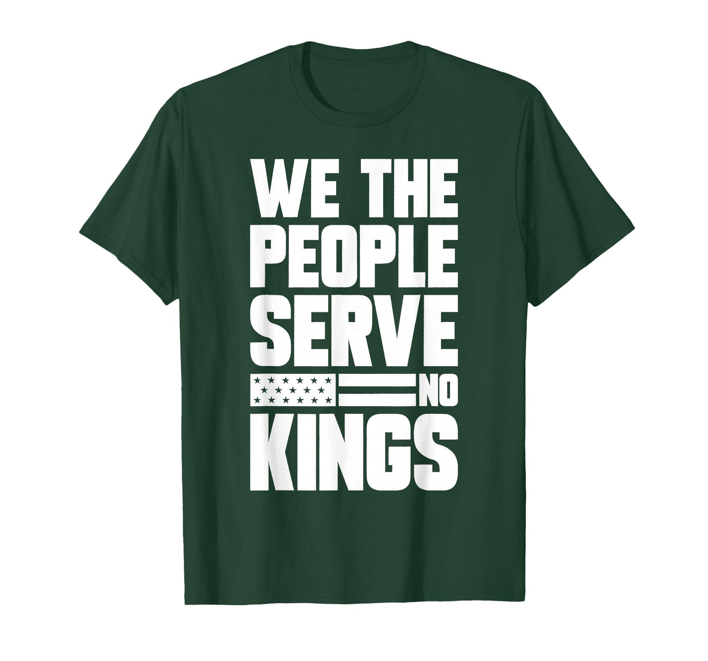 We The People Serve No Kings Patriotic Freedom for Men Women T-Shirt