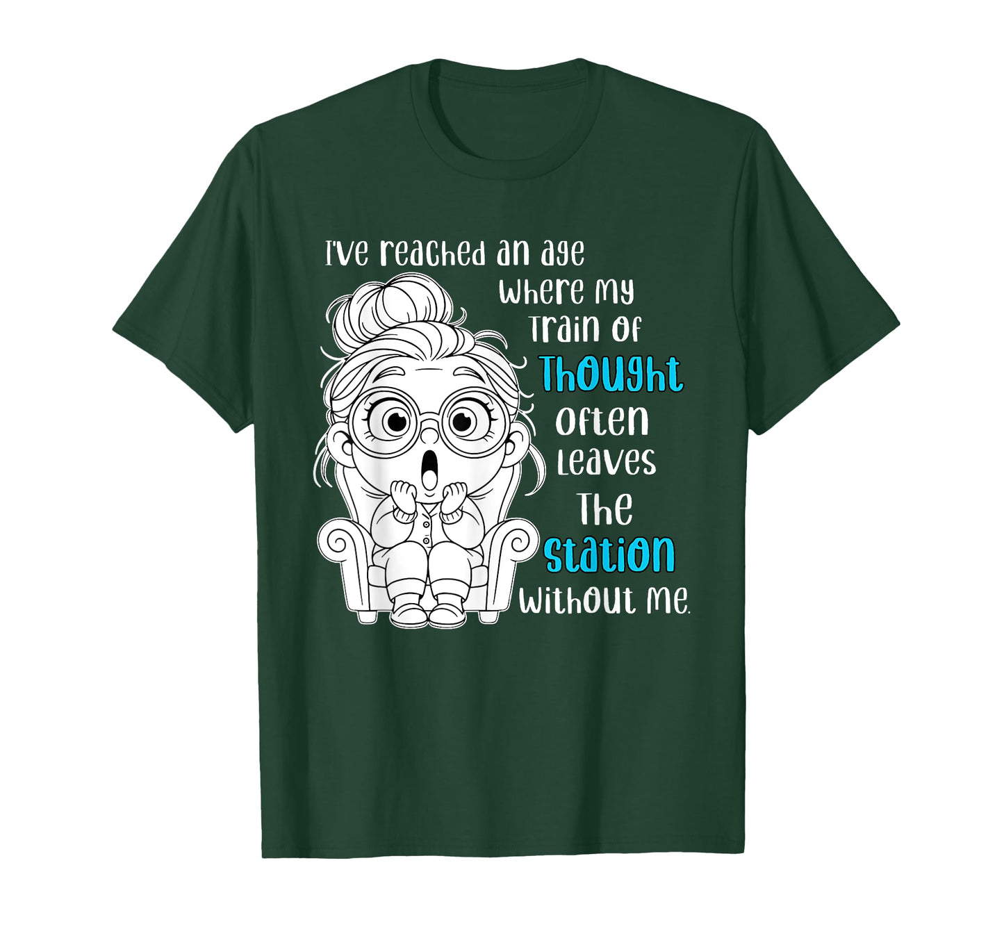 I've Reached an Age Where My Train of Thought Often Leaves T-Shirt